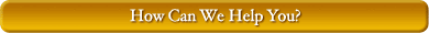 How Can We Help You?