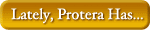 Lately Protera Has...